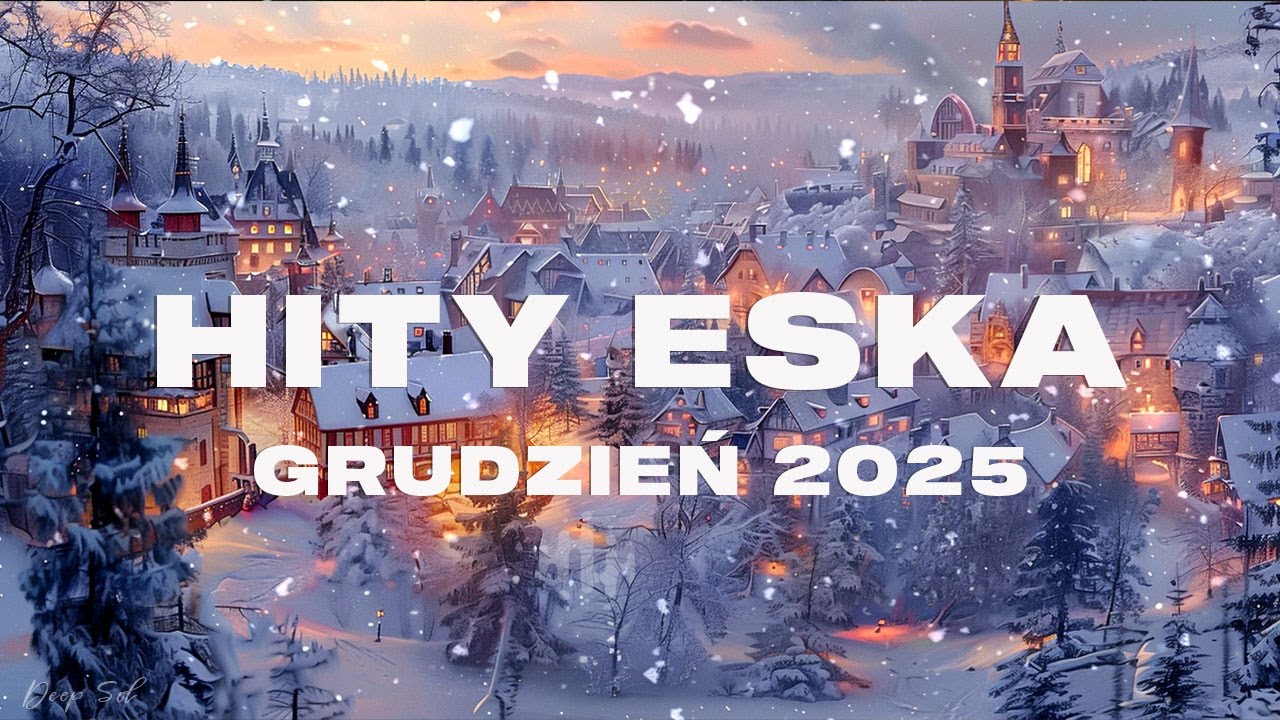 Eska Hity Grudzień 2025 *Najnowsze Przeboje z Radia Eska 2025 *Najlepsza radiowa muzyka 2025 #125