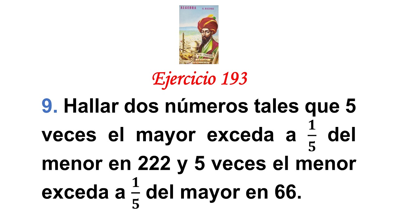 Algebra de Baldor: Ejercicio 193 - Problema 9: Hallar dos n&uacute;meros tales que 5 veces el mayor exceda