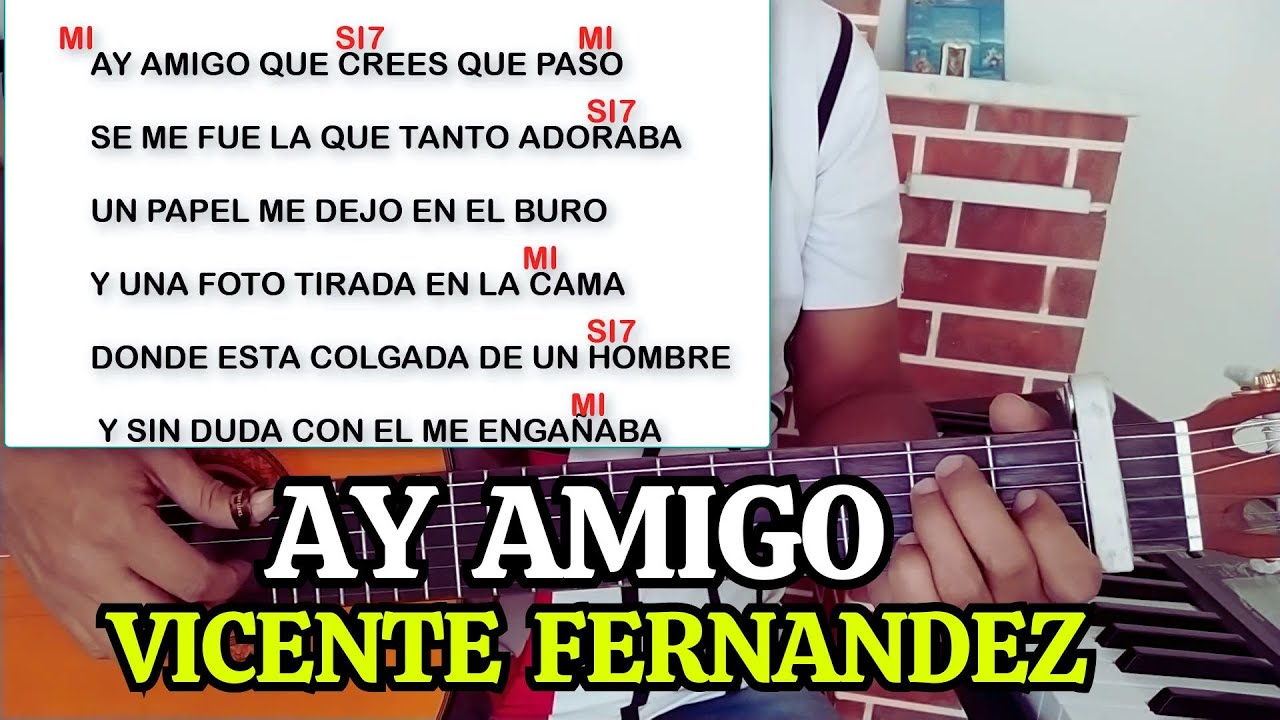 como tocar AY AMIGO de vicente fernadez en guitarra acustica - tutorial - letra y acordes