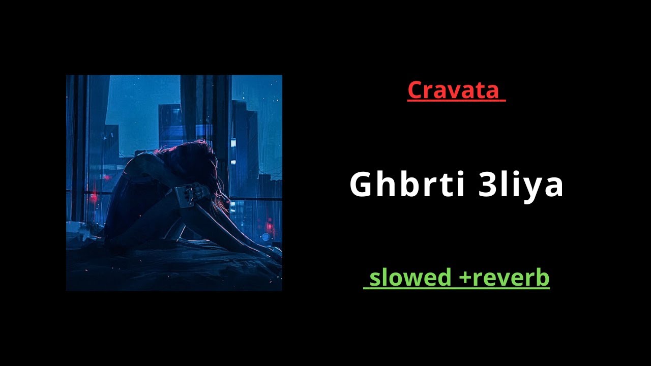 Cravata - Ghbrti 3liya ( Slowed & Reverb )