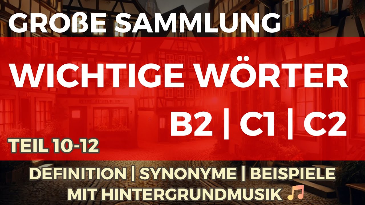 Große Sammlung von wichtigen Wörtern B2|C1|C2 mit Hintergrundmusik (Teil 10-12)