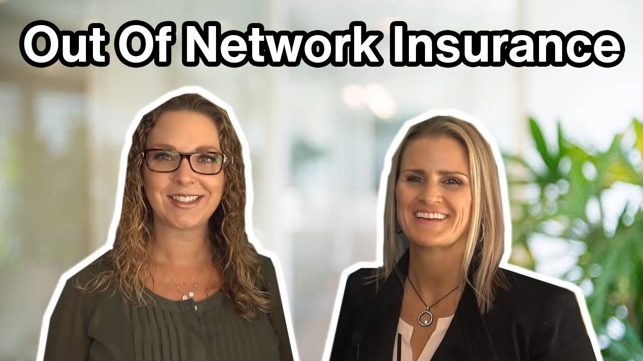 How To Navigate Talking About Out Of Network Insurance.