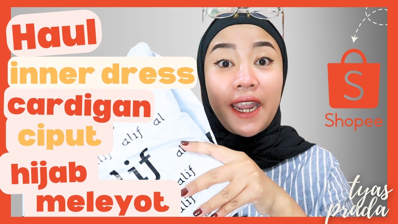 HAUL SHOPEE INNER DRESS CARDIGAN CIPUT DAN HIJAB MELEYOT KEKINIAN