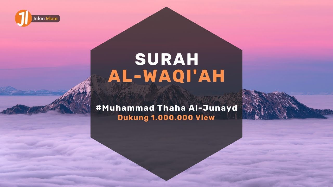 Bacaan Surah Al-Waqi'ah Beserta Terjemahan | Muhammad Thaha Al-Junayd