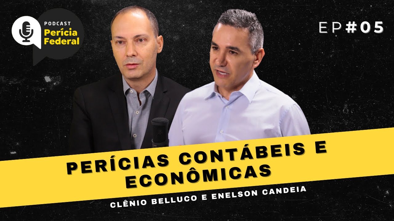 Per&iacute;cias cont&aacute;beis e econ&ocirc;micas | Podcast Per&iacute;cia Federal | EP #05