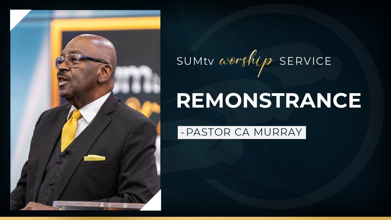 Remonstrance - Pastor CA Murray || Worship Service (9/2/23)