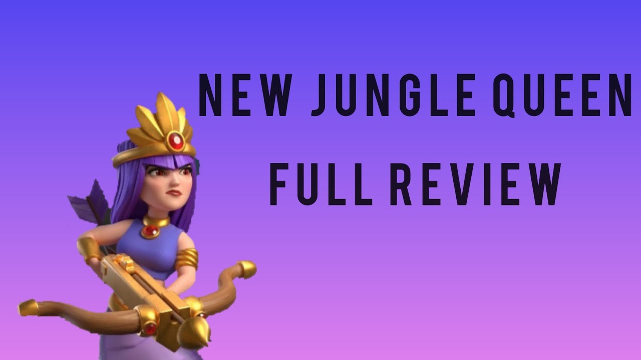 |New Jungle Queen|Full review|COC Family|Clash of clans|