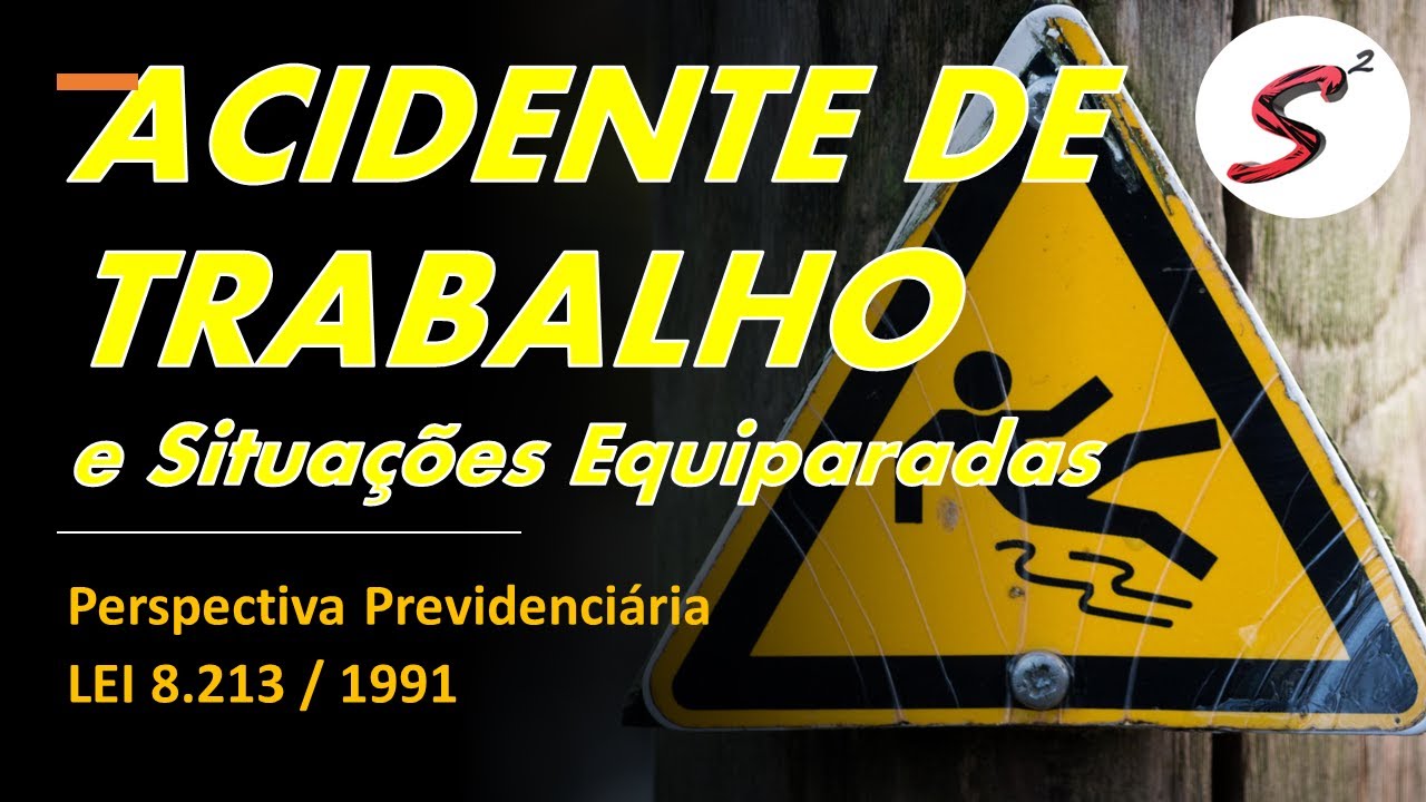 Acidente de Trabalho e Situa&ccedil;&otilde;es Equiparadas - Lei 8.213 / 1991