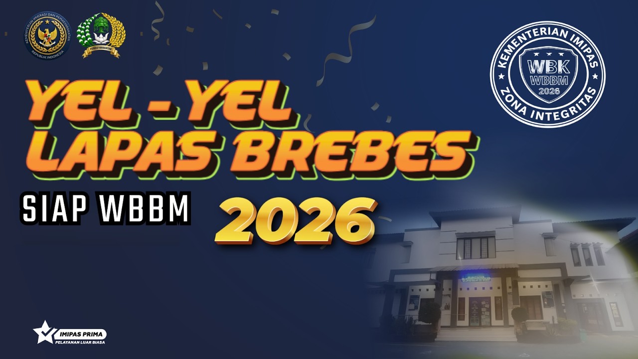 YEL - YEL LAPAS BREBES SIAP WBBM 2026 | Transformasi Nyata Menuju Birokrasi Bersih & Melayani