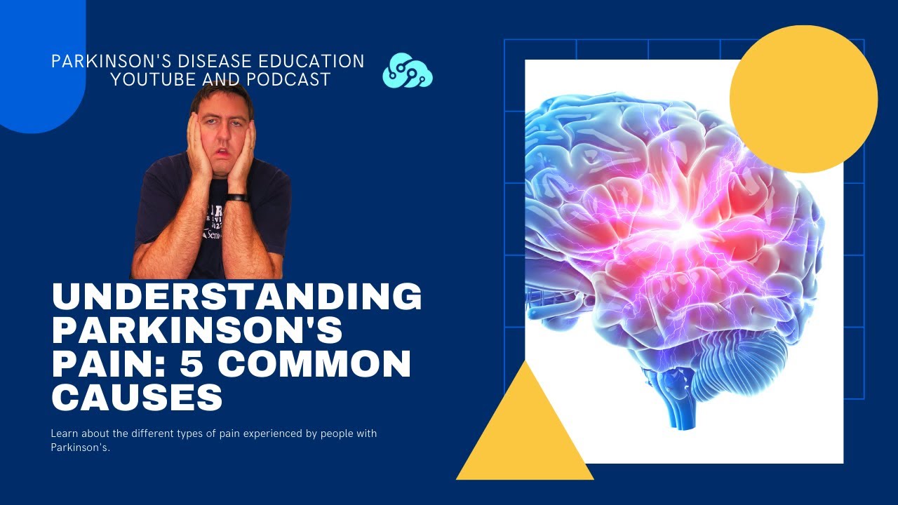 Pain and Parkinson's Disease - Discover the 5 Main Causes