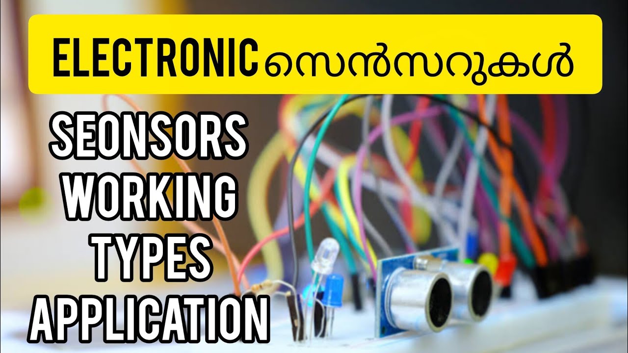 വിവിധതരം സെൻസറുകളും അവയുടെ പ്രവർത്തനവും. Different types of Sensors. Working Principle.
