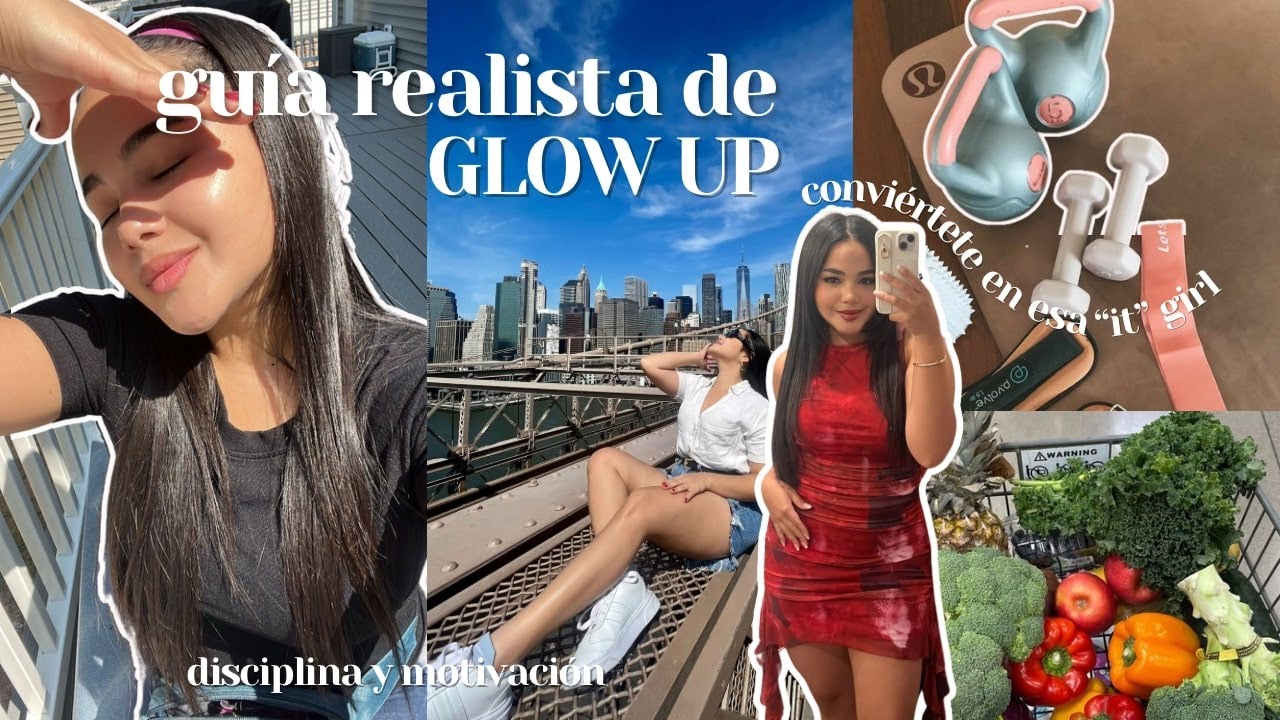 ¿Cómo logré mi GLOW UP? Te enseño mi guía realista/Conviértete en esa 