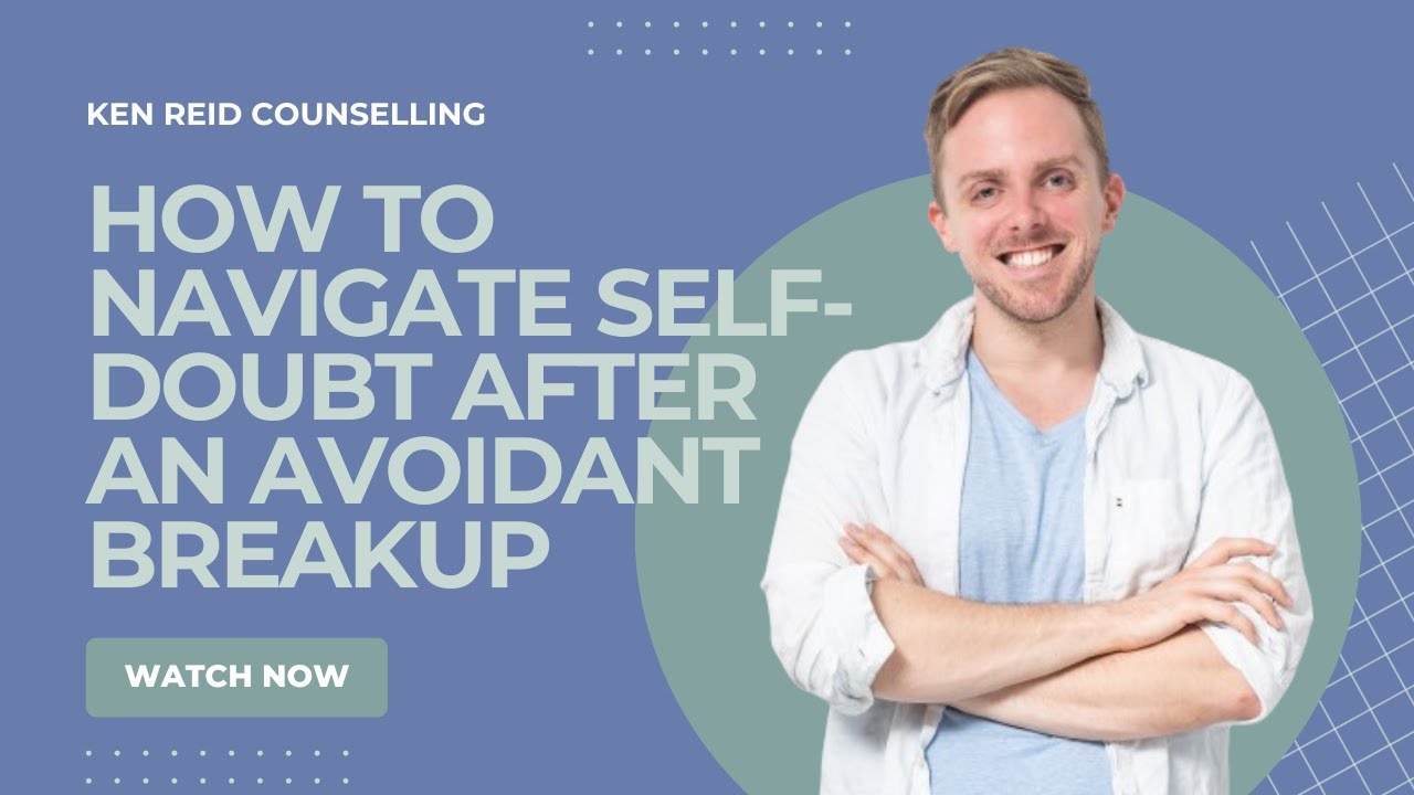 HOW TO NAVIGATE SELF-DOUBT AFTER AN AVOIDANT BREAKUP