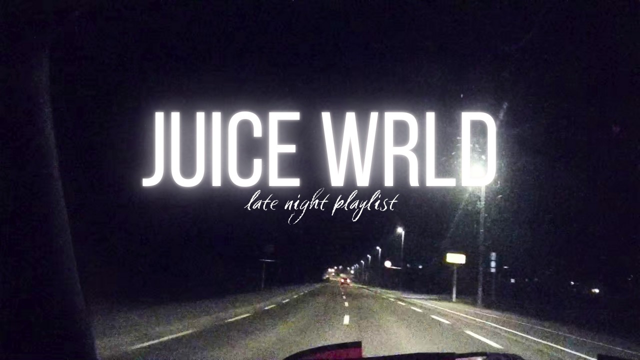 Juice Wrld Late Night Ride Playlist