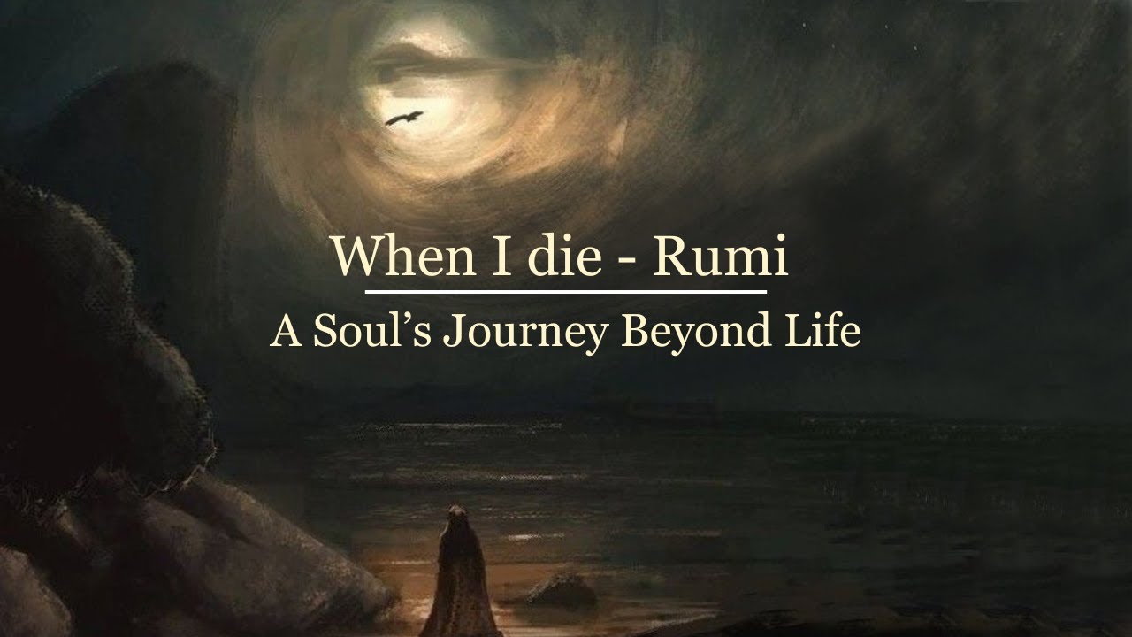When I Die - Rumi (Powerful poetry) Sufi Mysticism