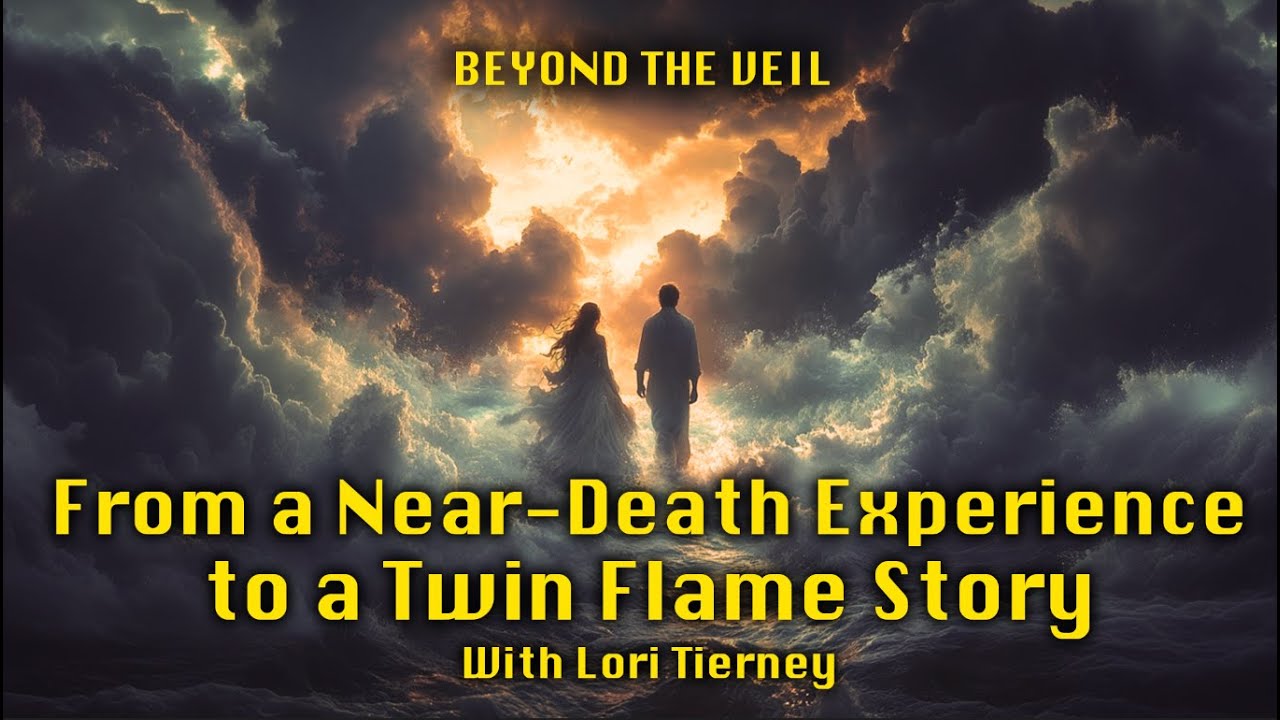 From Near-Death to Twin Flames: with Lori Tierney