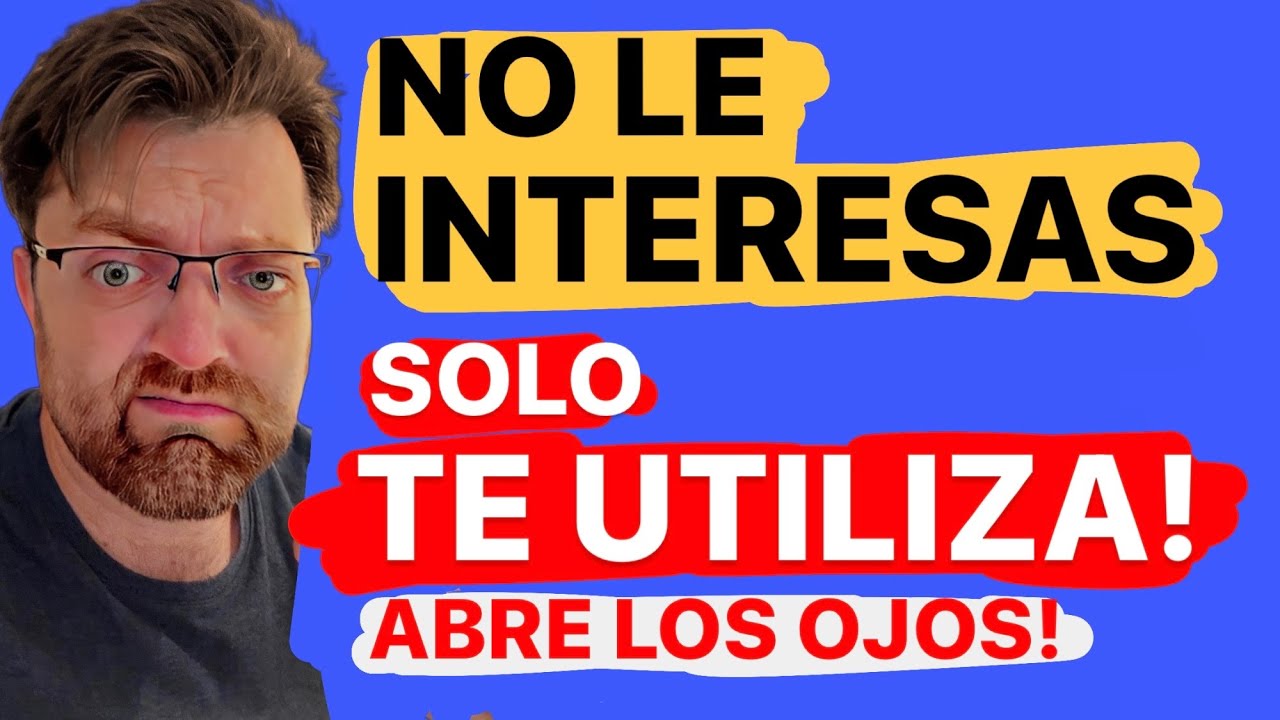 No te engañes, 5 señales de que no le interesas