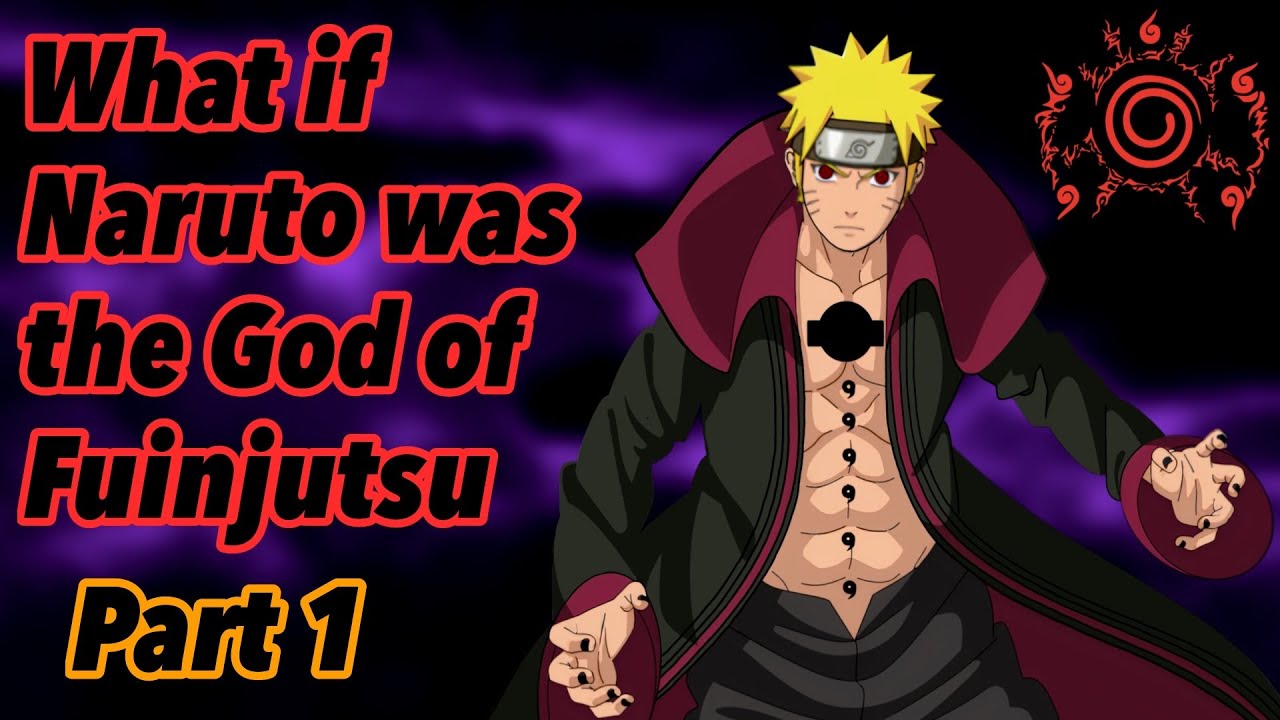 What if Naruto was The God of Fuinjutsu | Part 1