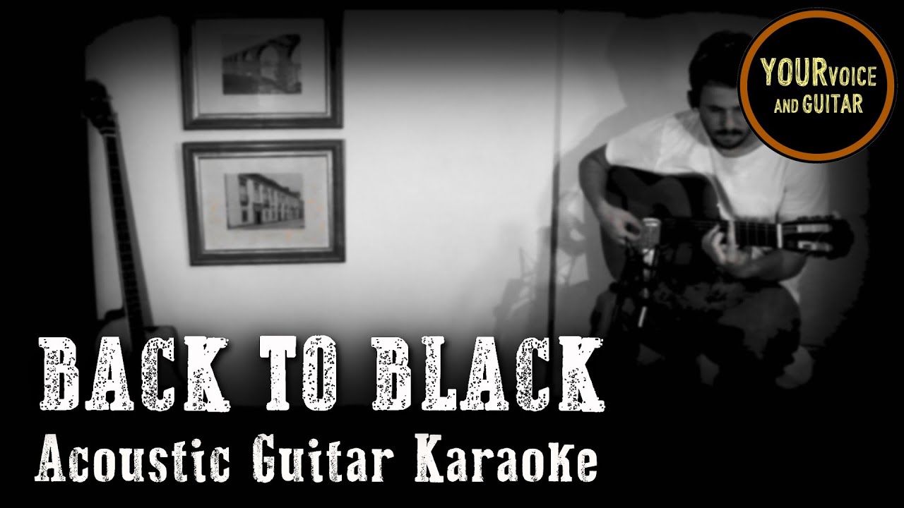 BACK TO BLACK - Amy Winehouse  - Acoustic Karaoke Version