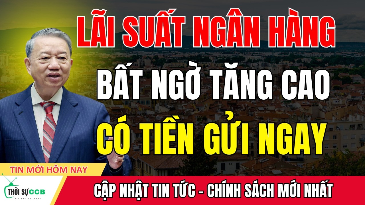 Tin Mới: Ngân Hàng Liên Tục Tăng Lãi Suất Huy Động – Người Có Tiền Lưu Ý