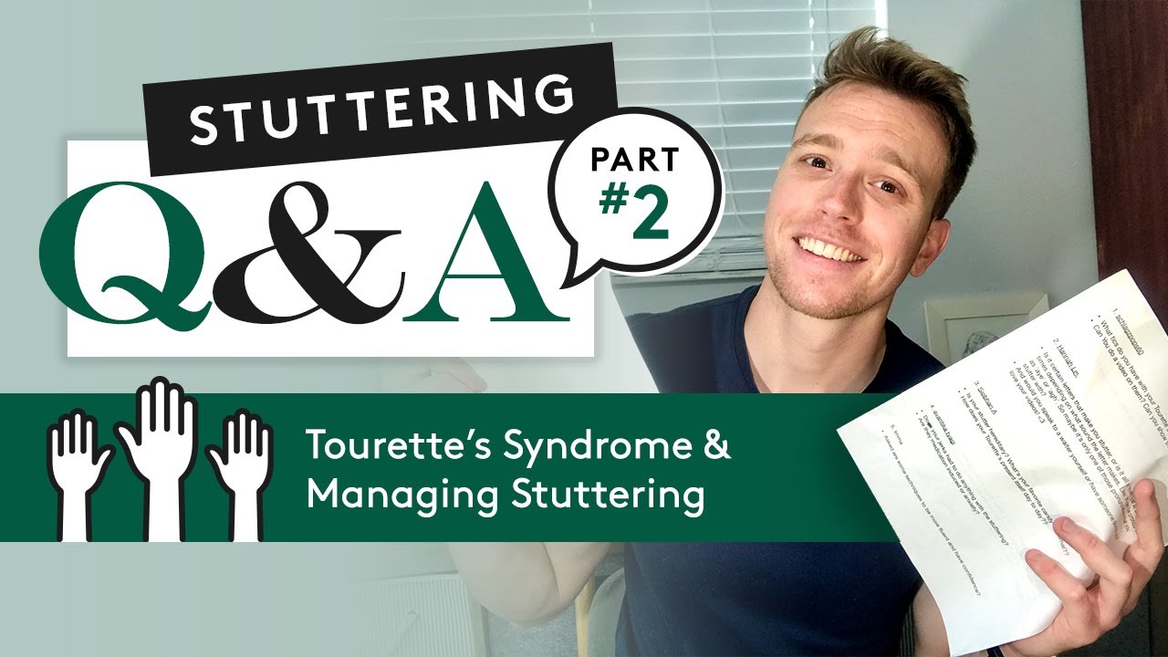 Stuttering Q&A Part 2: Tourette’s Syndrome & Managing Stuttering