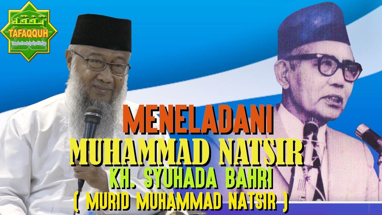 Meneladani Muhammad Natsir (Da'i Negarawan) - KH. Syuhada Bahri & Ustadz Dr. Musthafa Umar, Lc. MA