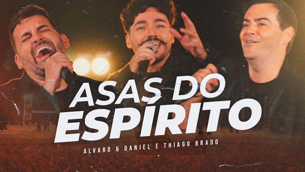 Asas do Espírito - Alvaro & Daniel e Thiago Brado (Clipe Oficial)