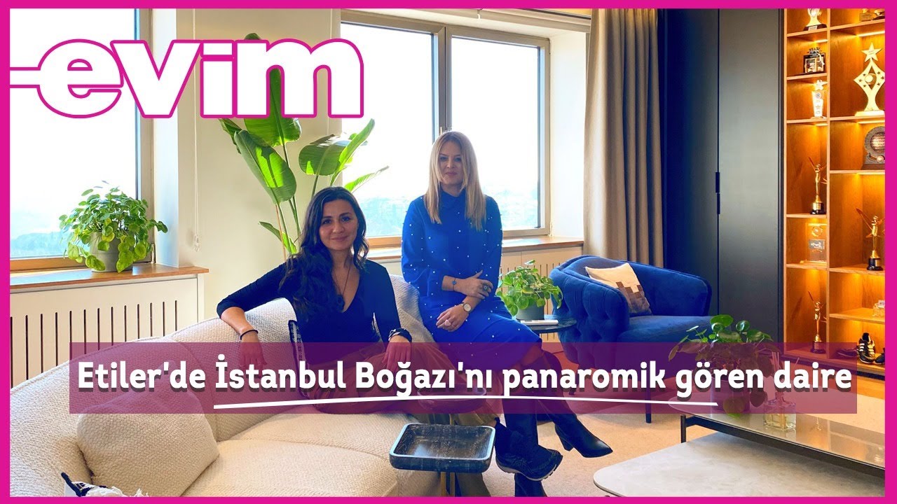 Etiler'de Boğazı Panaromik Gören Daire | Evim ile Ev Turu