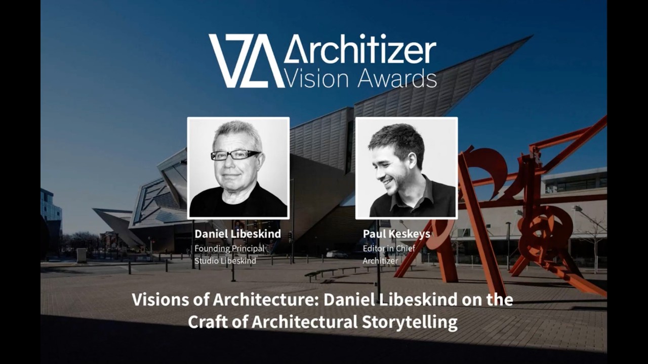 Visions of Architecture: Daniel Libeskind on the Craft of Architectural Storytelling