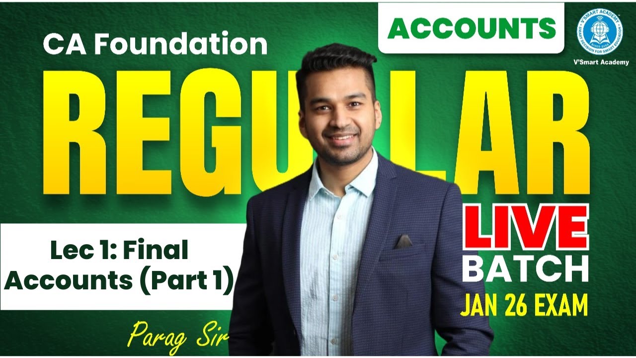 Lec 1: Final Accounts (Part 1) | CA Foundation Accounts | Regular Live Batch | Jan'26 | By Parag sir