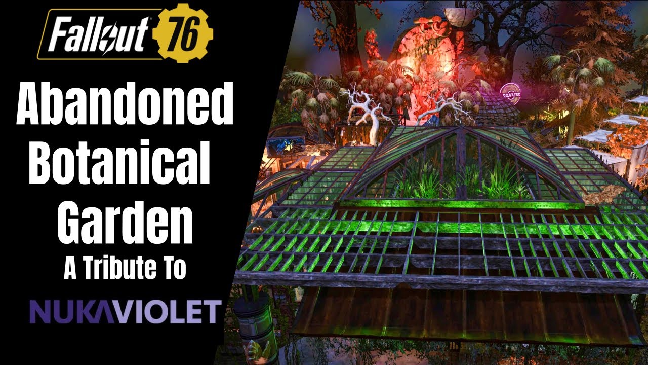 Fallout 76 Camp : ABANDONED BOTANICAL GARDEN : A Tribute To Nuka Violet