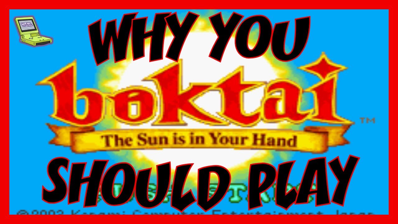Why You Should Play Boktai: The Sun Is In Your Hand (GameBoy Advance)