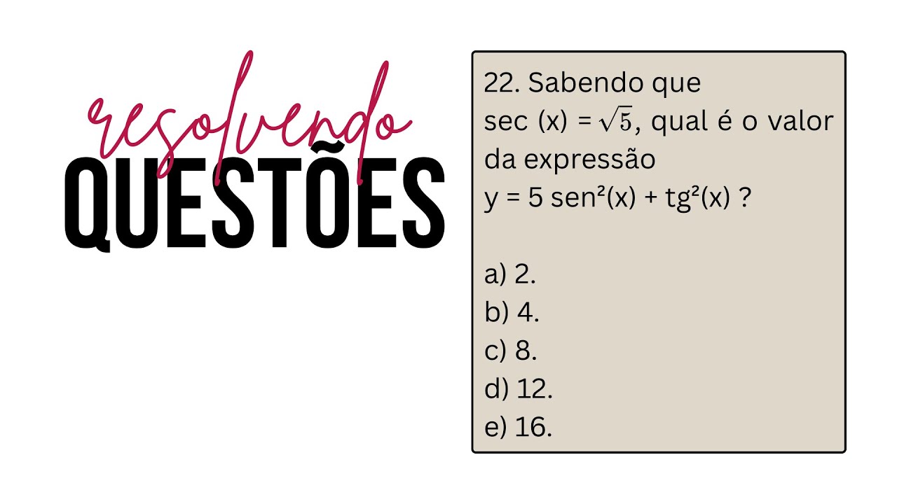 [RELAÇÕES TRIGONOMÉTRICAS] Sabendo que sec x = √5, qual é o valor de y = 5 sen²(x) + tg²(x)?