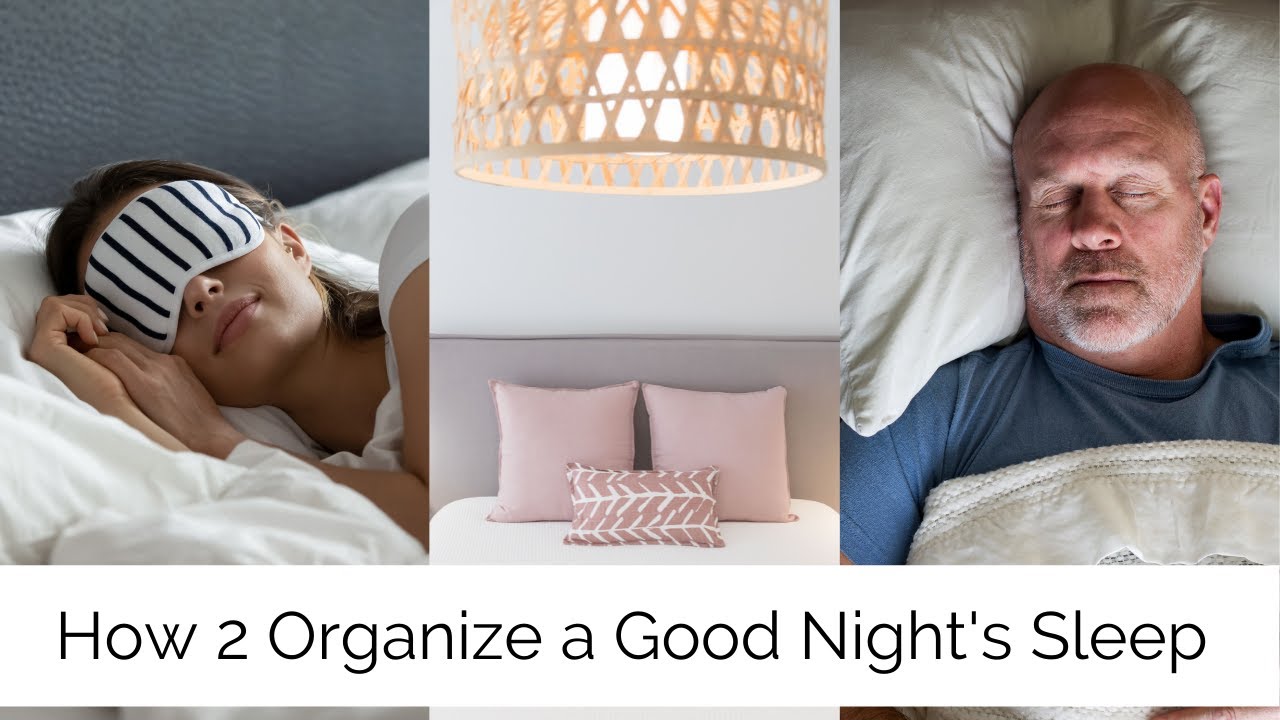 How 2 Organize a Good Night's Sleep