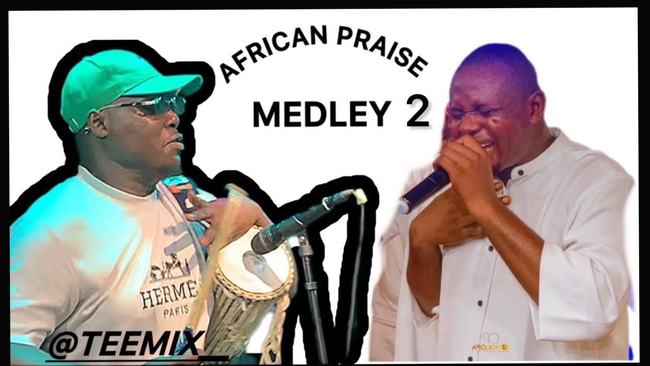 African Praise medley by TEEMIX ENTERTAINMENT  || EVANS ADEWOLE  part 2