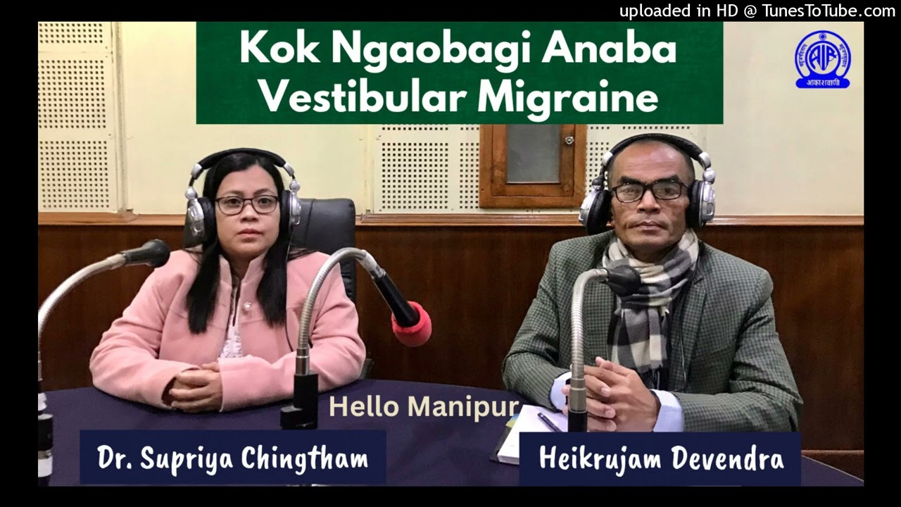 Kok Ngaobagi Anaba - Vestibular Migraine | Dr. Supriya Chingtham | Hello Manipur