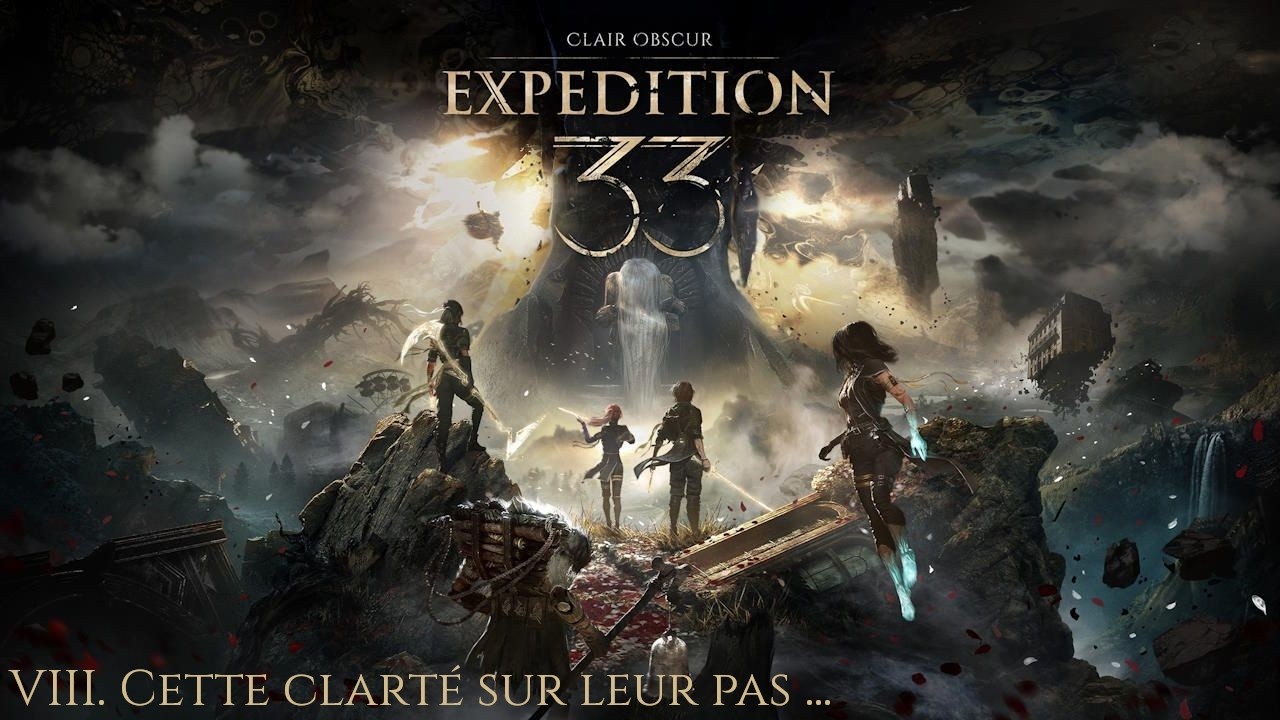[FR][#8] Cette clarté sur leur pas ...  [Clair-Obscur : Expedition 33]