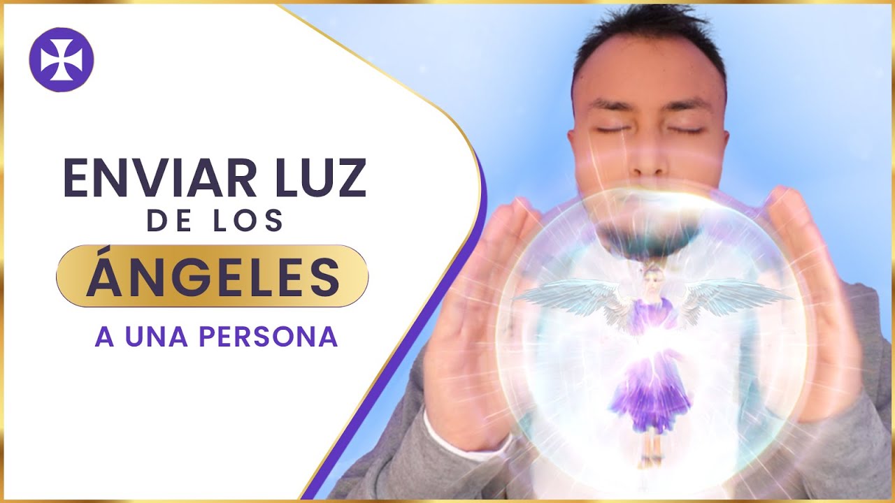 Enviar luz de los ángeles a otra persona | Ejercicio Poderoso