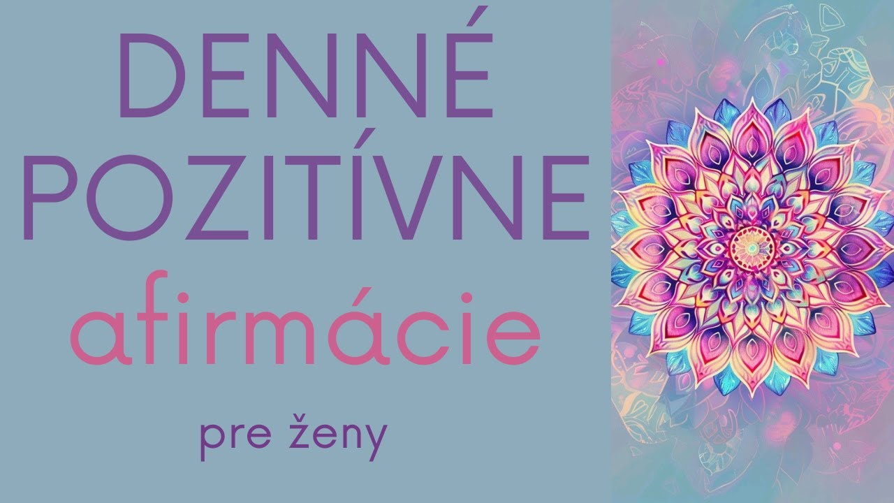 DENN&Eacute; POZIT&Iacute;VNE afirm&aacute;cie🌸Vyzdvihni svoje pozit&iacute;vne vibr&aacute;cie (pre ženy)