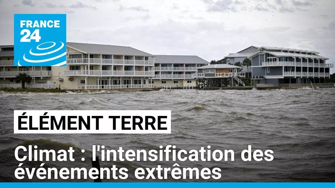 Le réchauffement climatique entraîne une intensification des événements extrêmes • FRANCE 24