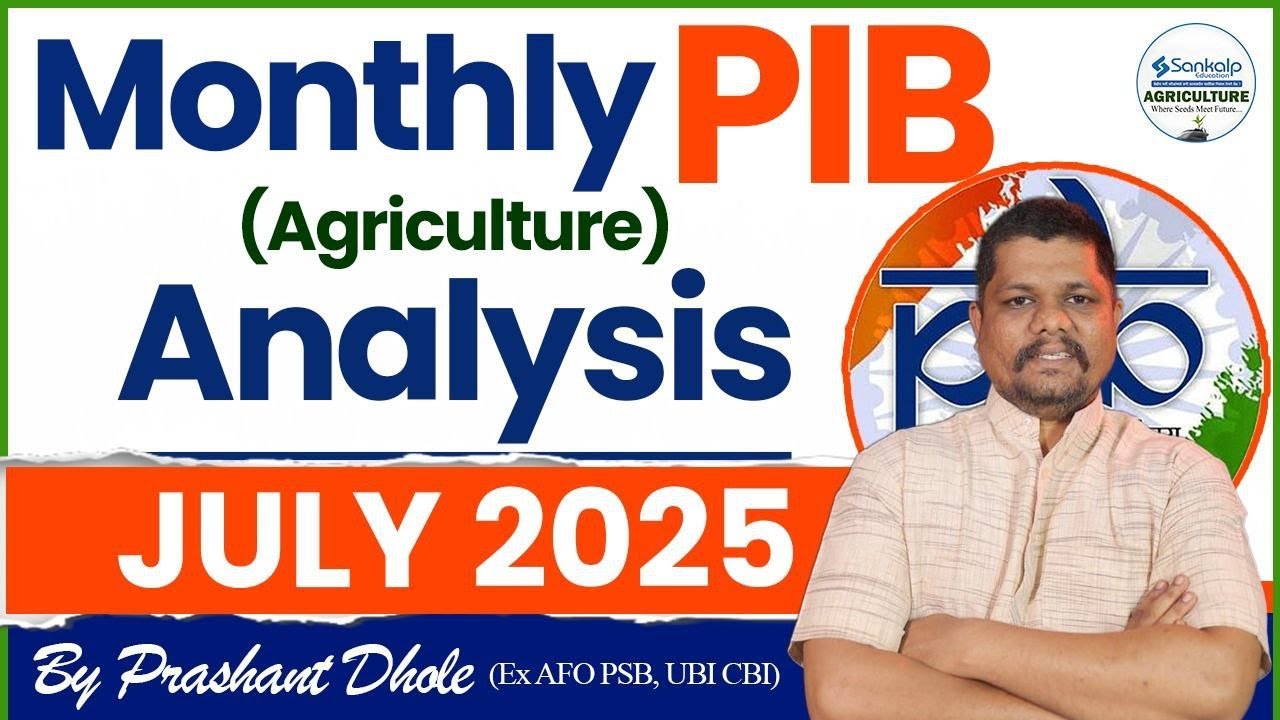 Monthly PIB (Agriculture) Analysis || JULY 2025 || Prashant Dhole (Ex AFO PSB, UBI CBI)
