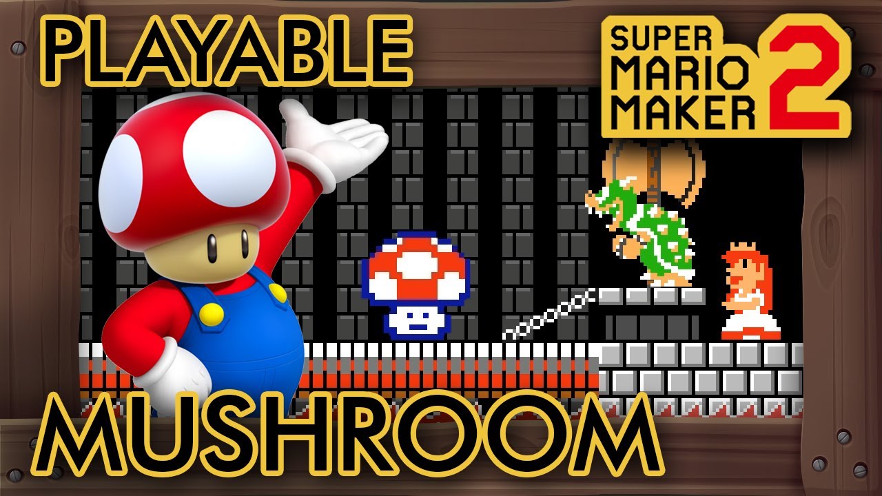 What If Mushroom Was A Playable Character in Super Mario Maker 2?