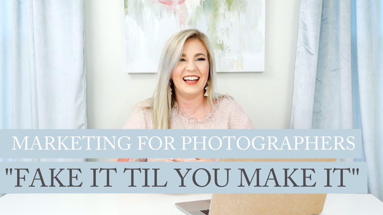 Marketing For Photographers: "Fake it Til You Make It"