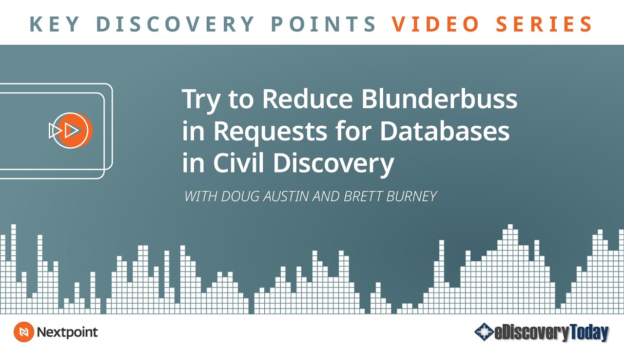 Key Discovery Points: Try to Reduce Blunderbuss in Requests for Databases in Civil Discovery