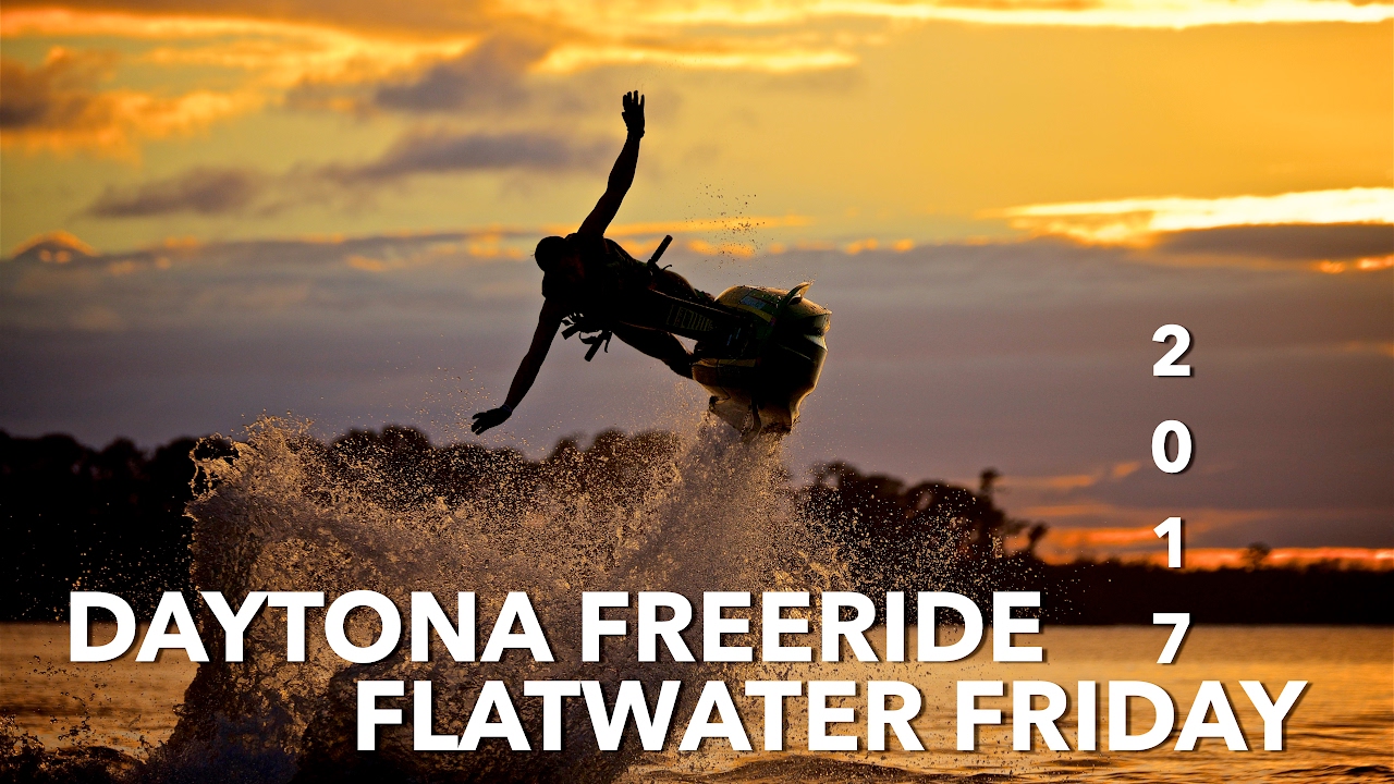 Daytona Freeride / Flatwater Friday 2017 UHD / 4K