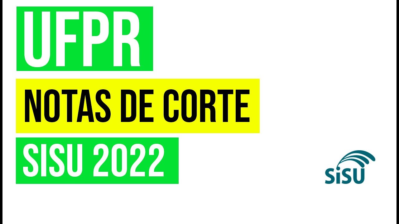UFPR: NOTAS DE CORTE SISU 2022. UNIVERSIDADE FEDERAL DO PARANÁ