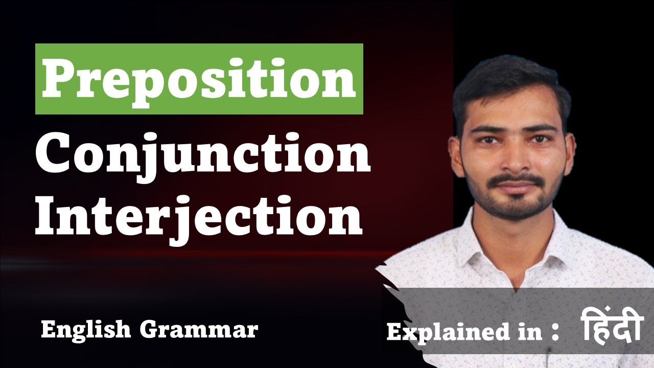 Parts Of Speech | Part-3 | Preposition, Conjunction and Interjection