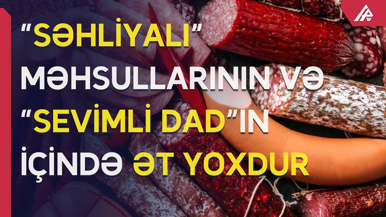 Bu kolbasaların tərkibində ət tapılmadı - APA TV