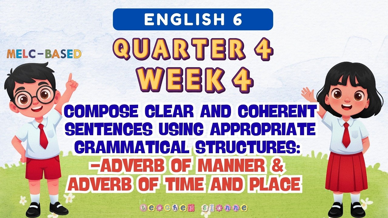 ENGLISH 6 QUARTER 4 WEEK 4 | Adverbs of Manner & Adverbs of Time and Place