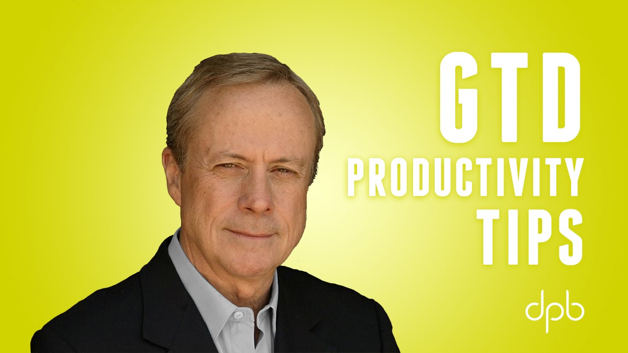 How to be More Productive | GTD Productivity Tips with David Allen